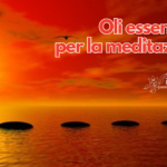 Oli essenziali per la meditazione