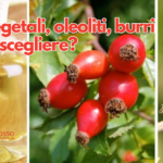 Quale scegliere: tra oli vegetali, oleoliti, burri