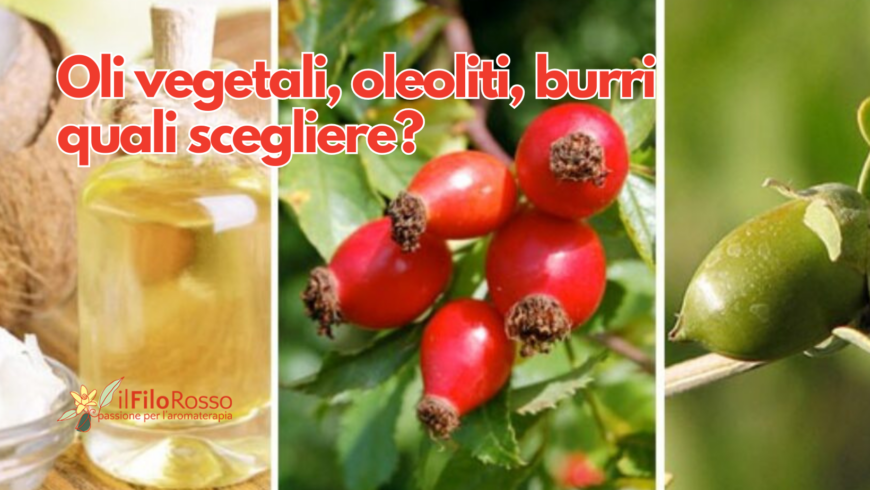 Oli vegetali, oleoliti, burri quali scegliere?