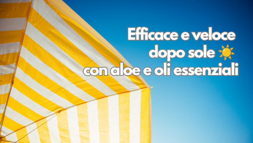 Efficace e veloce ☀️ dopo sole con aloe e oli essenziali