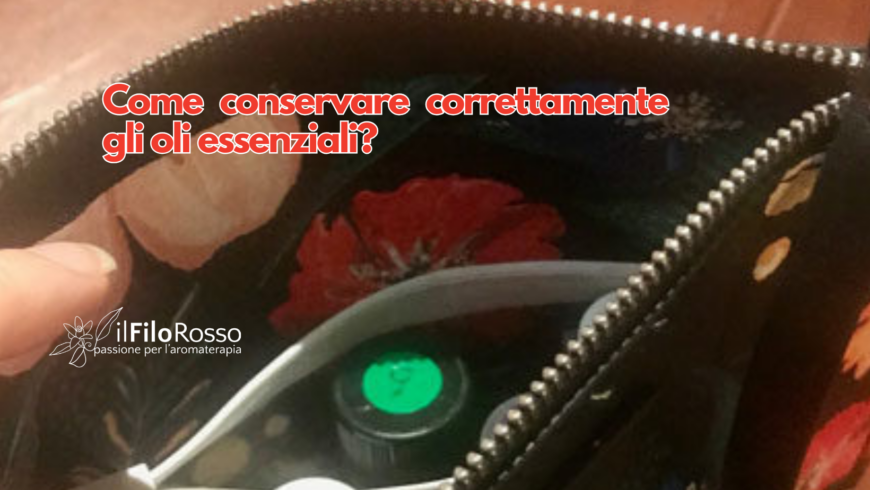 Come conservare correttamente gli oli essenziali?
