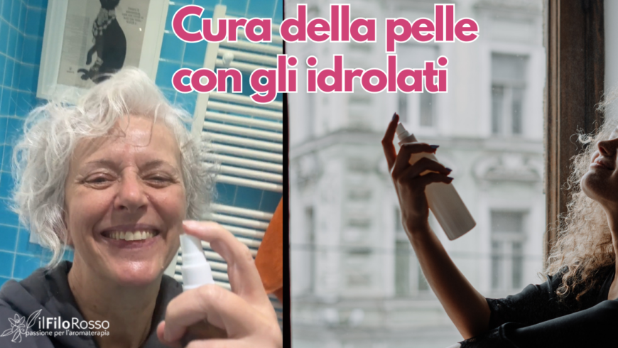 Gli idrolati: delicatezza aromatica per la pelle, i sensi e il cuore