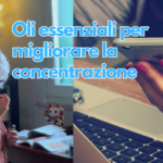 Oli essenziali per la concentrazione