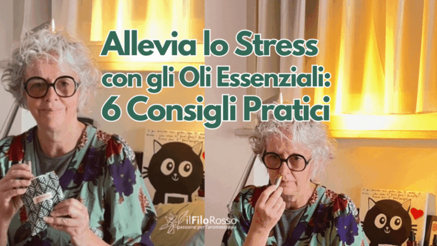Allevia lo Stress con gli Oli Essenziali: 6 Consigli Pratici