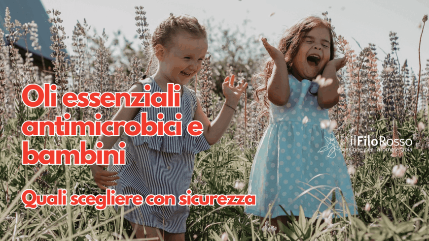 Oli essenziali antimicrobici e bambini: quali scegliere con sicurezza
