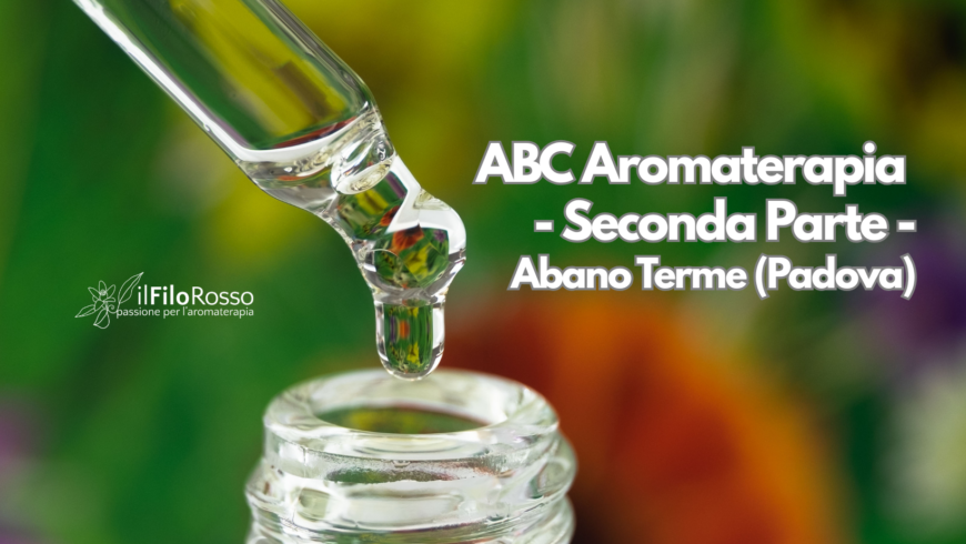 ABC Aromaterapia – Seconda Parte – Abano Terme