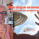 Due acque aromatiche per l'estate