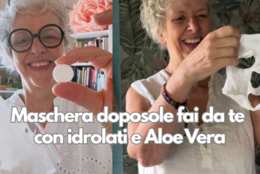 Maschera viso doposole fai da te con Aloe Vera e idrolati
