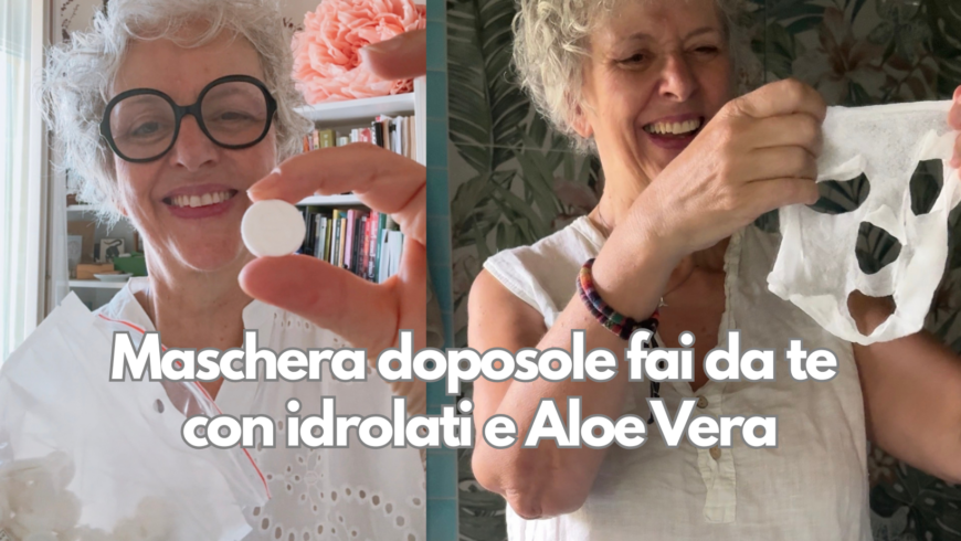 Maschera viso doposole fai da te con Aloe Vera e idrolati