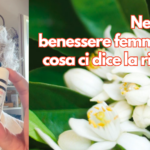 Neroli e benessere femminile: cosa ci dice la ricerca