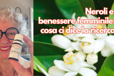 Neroli e benessere femminile: cosa ci dice la ricerca