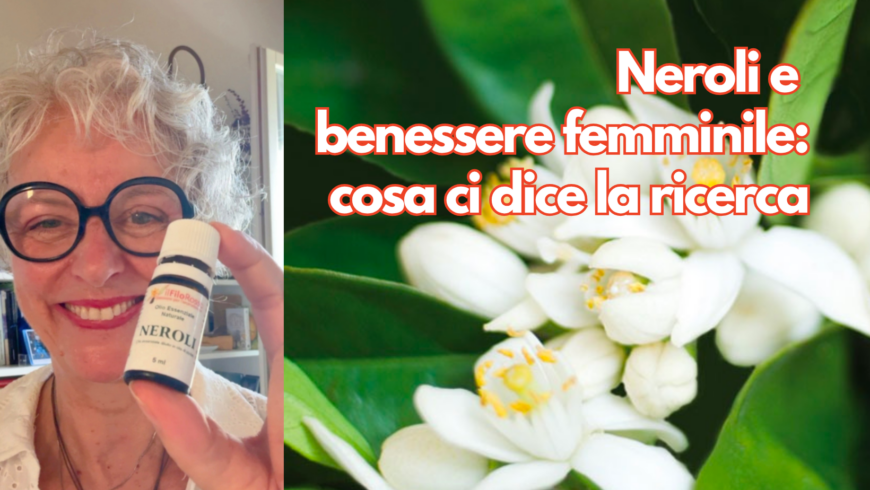 Neroli e benessere femminile: cosa ci dice la ricerca